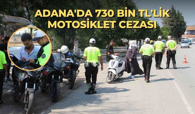Adana'da 730 bin TL'lik motosiklet cezası