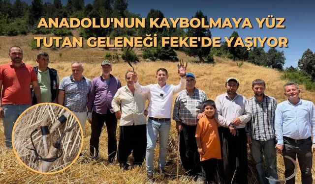 Anadolu'nun kaybolmaya yüz tutan geleneği Feke'de yaşıyor