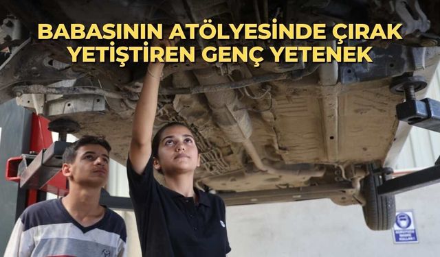 Babasının atölyesinde çırak yetiştiren genç yetenek