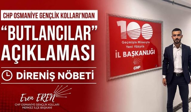 CHP Osmaniye Gençlik Kolları'ndan "Butlancılar" Açıklaması ve Direniş Nöbeti