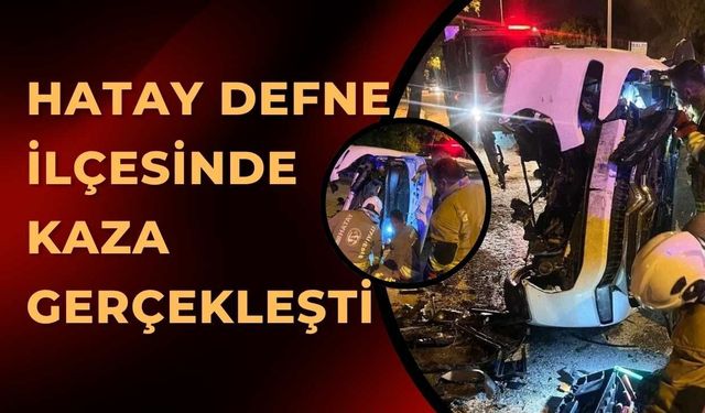 Hatay Defne ilçesinde kaza gerçekleşti