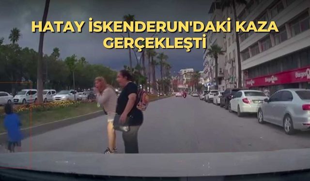 Hatay İskenderun'daki kaza gerçekleşti