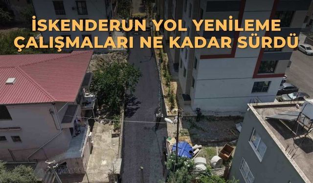 İskenderun yol yenileme çalışmaları ne kadar sürdü