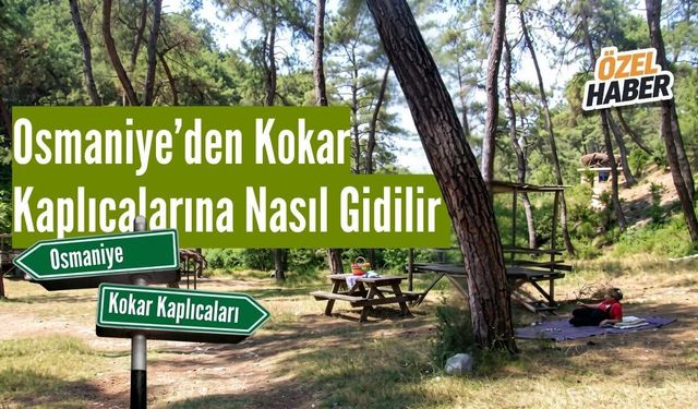 Osmaniye Kadirli Kokar Kaplıcaları Kaç Km Ulaşım Rehberi Ve Yol Tarifi
