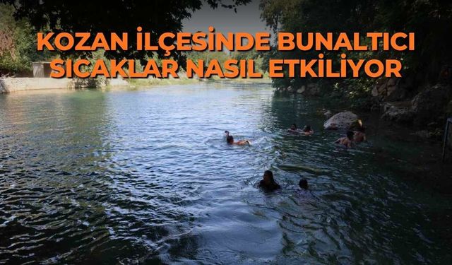 Kozan ilçesinde bunaltıcı sıcaklar nasıl etkiliyor