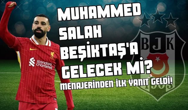 Muhammed Salah Beşiktaş'a Gelecek mi? Menajerinden İlk Yanıt Geldi!