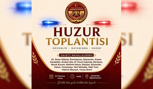 Osmaniye Valiliği’nden 17 Mahalle İçin "Huzur Toplantısı" Daveti