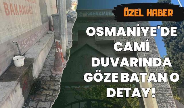 Osmaniye'de Cami Duvarında Göze Batan O Detay!
