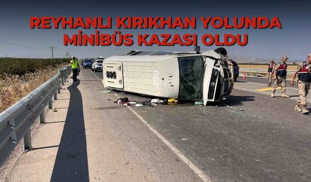 Reyhanlı Kırıkhan yolunda minibüs kazası oldu