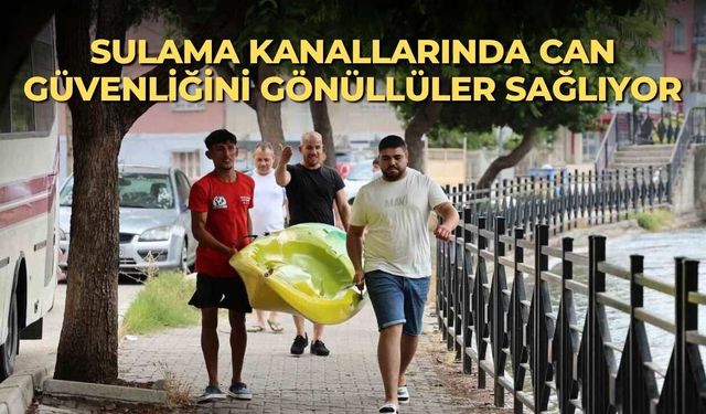 Sulama kanallarında can güvenliğini gönüllüler sağlıyor