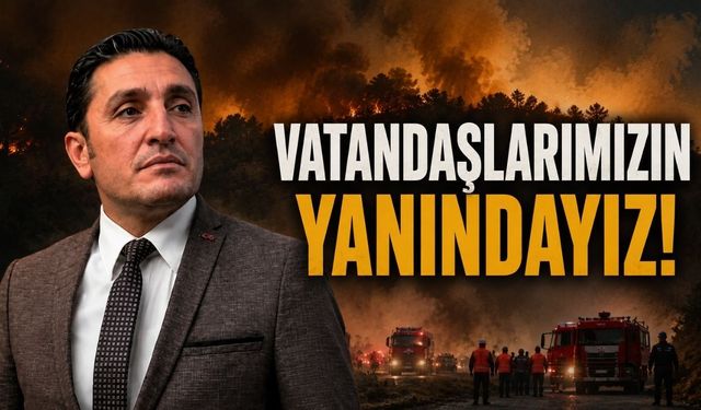 CHP Osmaniye İl Başkanı Rıza Tekerek’ten Yangın Açıklaması