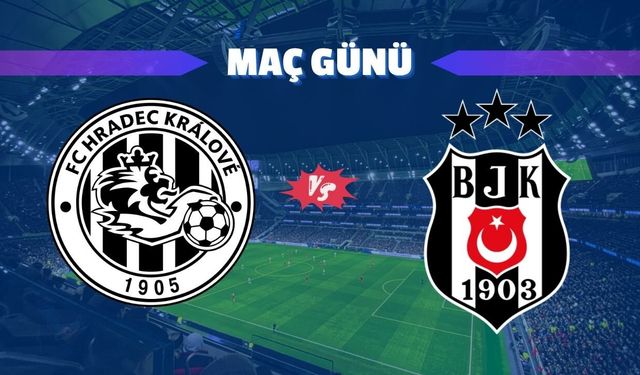 Hradec Kralove - Beşiktaş Maçı Ne Zaman, Saat Kaçta ve Hangi Kanalda Yayınlanacak?