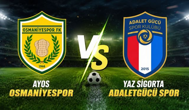 Ayos Osmaniyespor - Yaz Sigorta Adaletgücü Spor Maçı Ne Zaman, Nerede?