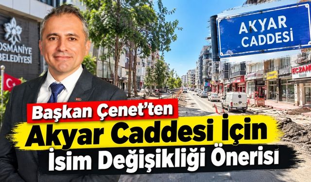 Osmaniye Akyar Caddesi Cumhurbaşkanı Erdoğan'ın İsmini mi Alacak?