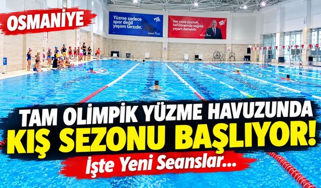 Osmaniye Tam Olimpik Yüzme Havuzunda Kış Sezonu Başlıyor! İşte Yeni Seanslar...