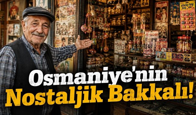 Osmaniye'de Zamanda Yolculuk! Nostalji Bakkalı Görenleri Geçmişe Götürüyor