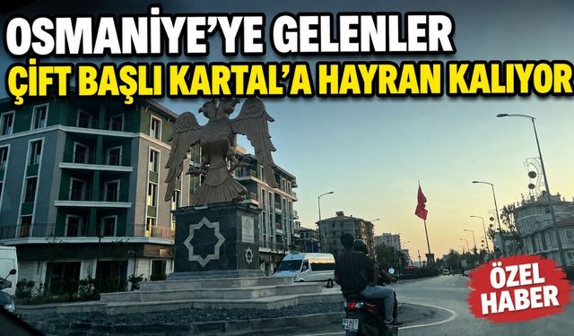 Osmaniye'ye Gelenler Çift Başlı Kartal'a Hayran Kalıyor
