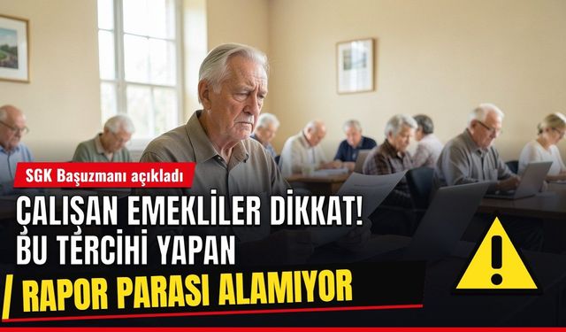 Çalışan emekliler dikkat! Bu tercihi yapan hastalanınca parasını alamıyor