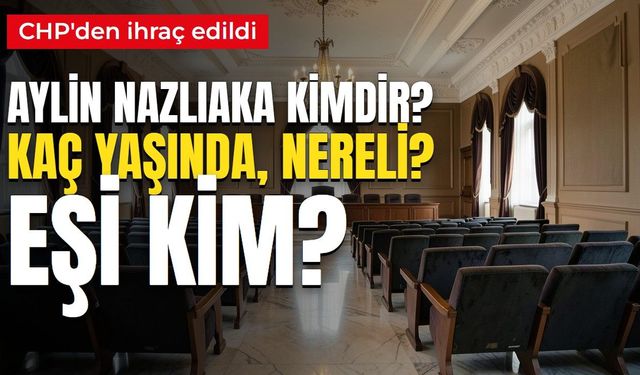 Aylin Nazlıaka kaç yaşında, nereli, eşi kim? CHP'den ihraç edilen Aylin Nazlıaka kimdir, neden ihraç edildi?
