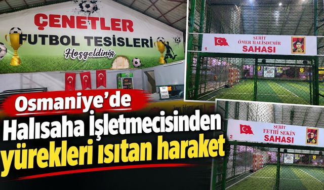 Osmaniye’de Halısaha İşletmecisinden Yürekleri Isıtan Hareket