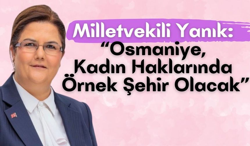 Osmaniye, Kadın Haklarında Örnek Şehir Olacak