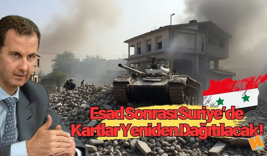 Esad Sonrası Suriye’de Kartlar Yeniden Dağıtılacak!