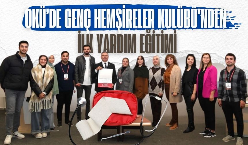 OKÜ’de Genç Hemşireler Kulübü’nden İlk Yardım Eğitimi