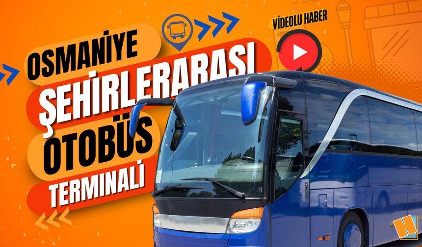 Osmaniye Otogarı Nerede? Nasıl Gidilir?