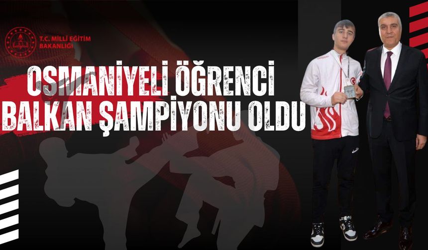 Osmaniyeli Öğrenci Balkan Şampiyonu Oldu