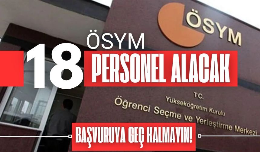 ÖSYM, 18 Sözleşmeli Personel Alacak