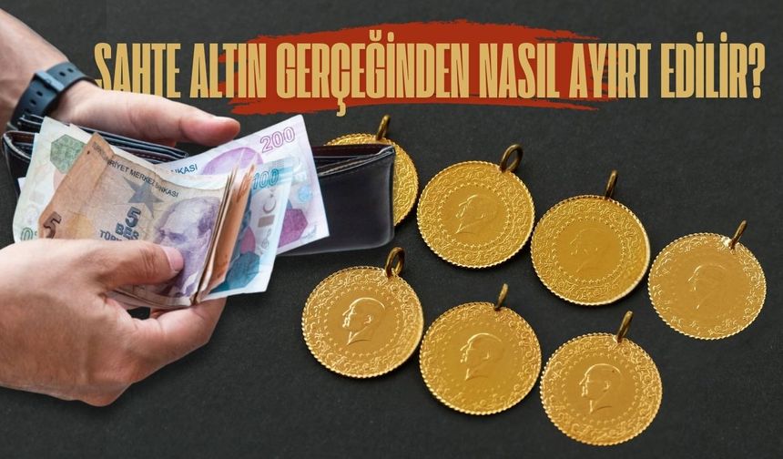 Sahte Altın Gerçeğinden Nasıl Ayırt Edilir?