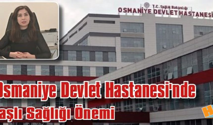 Osmaniye Devlet Hastanesi'nde Yaşlı Sağlığı Önemi