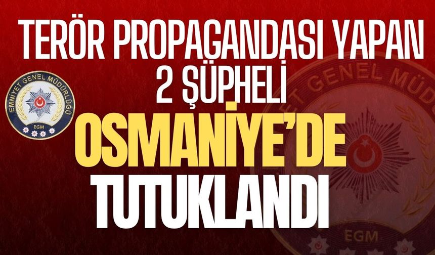 Osmaniye'de Bölücülük Propagandası Yapan 2 Şüpheli Tutuklandı