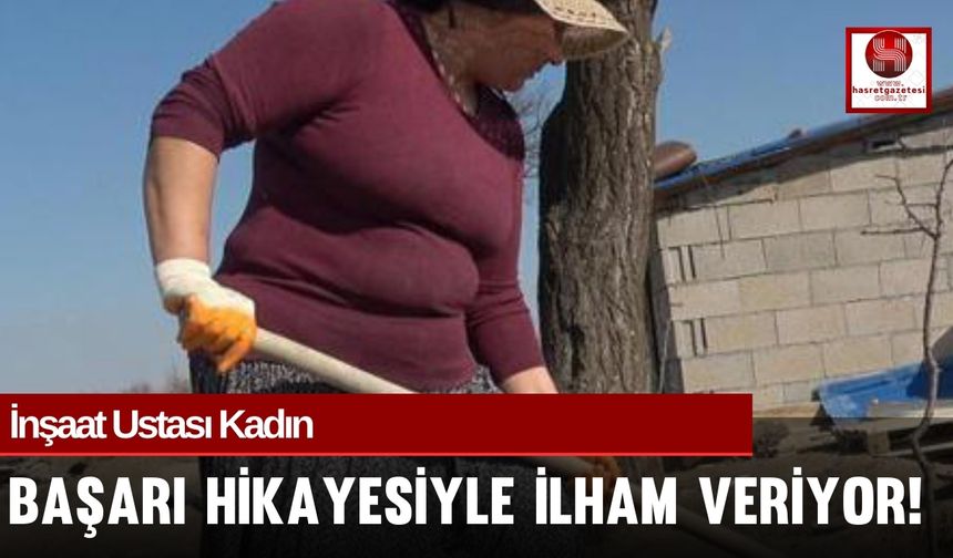 Alime Oğuz: İnşaat Ustası Kadın Başarı Hikayesiyle İlham Veriyor!