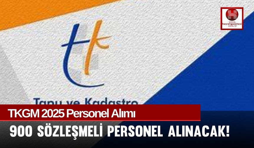 TKGM 2025 Personel Alımı, 900 Sözleşmeli Personel Alınacak!