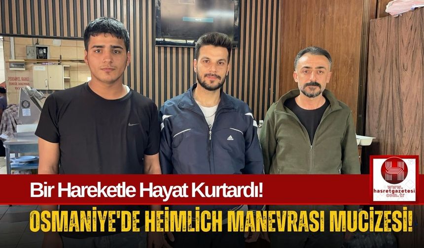 Heimlich Manevrası Osmaniye'de Bir Gencin Hayatını Kurtardı!