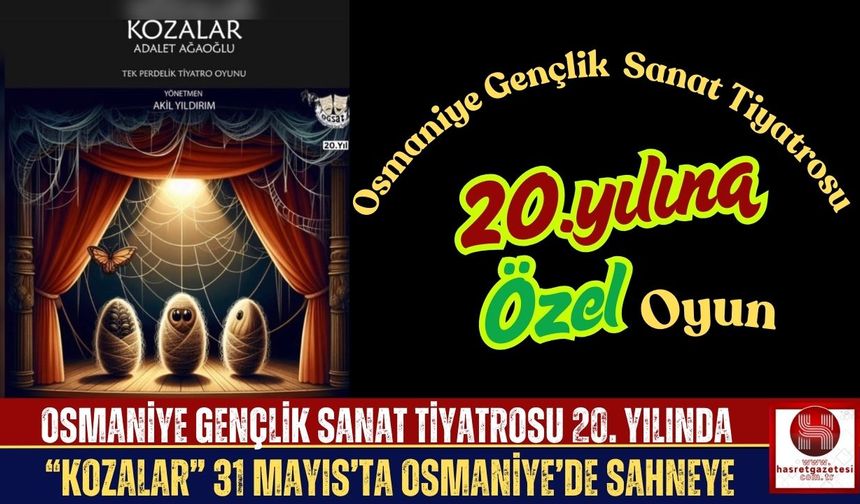 Osmaniye Gençlik Sanat Tiyatrosu 20. Yılında “Kozalar” ile Sahnede