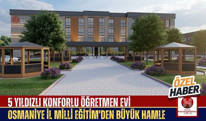 Osmaniye’ye Yakışır Bir Öğretmenevi Geliyor