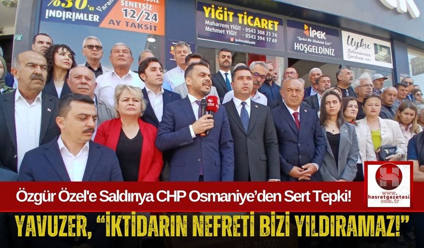 Osmaniye CHP, "Bu Saldırı Siyasi Nefretin Ürünü!"