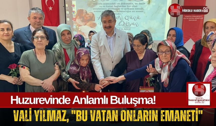 Vali Yılmaz, Huzurevinde Kalan Anneleri Ziyaret Etti!
