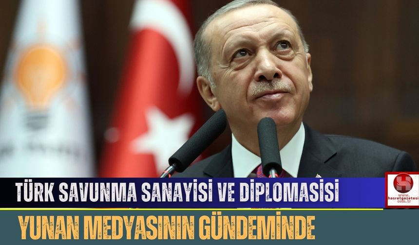 Türk Savunma Sanayisi ve Diplomasisi Yunan Medyasının Gündeminde