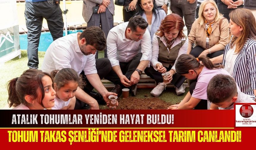 Tohum Takas Şenliği ile Tarımsal Miras Korunuyor!