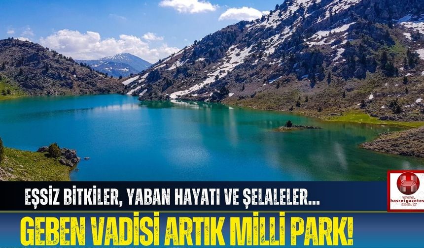Geben Vadisi, Cumhurbaşkanı Kararı İle Milli Park Oldu!