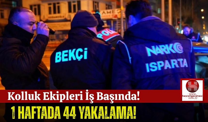 Emniyet Güçleri 1 Haftada 44 Suçluyu Yakaladı!