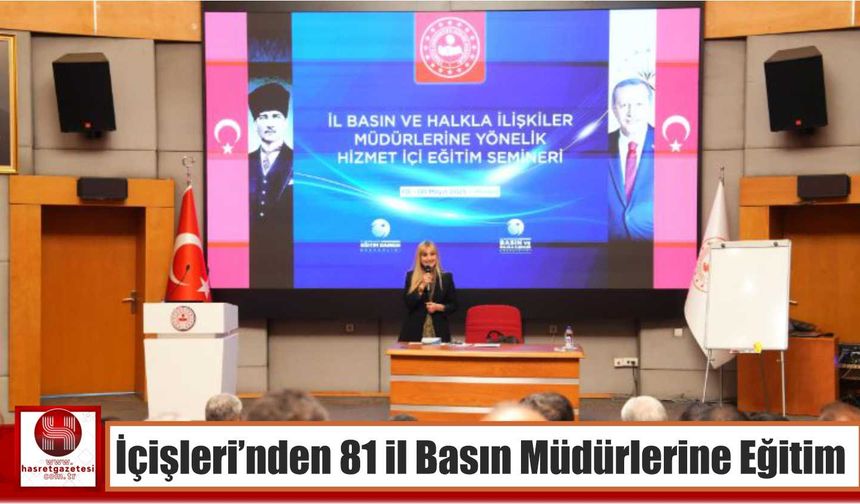 İçişleri’nden 81 il Basın Müdürlerine Eğitim
