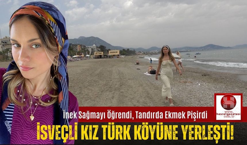 İsveçli Kız Türk Köylüsü Oldu!