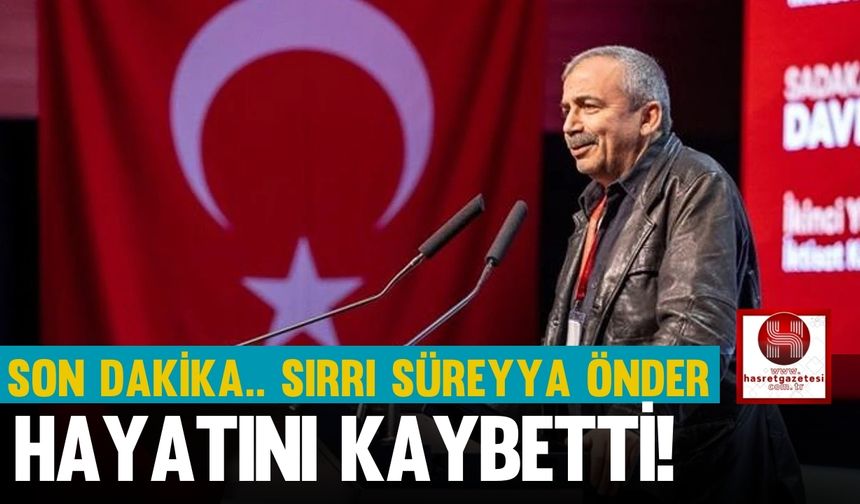 Son Dakika.. Sırrı Süreyya Önder Hayatını Kaybetti! Sırrı Süreyya Önder Kimdir, Kaç Yaşında, Neden Öldü, Nereli