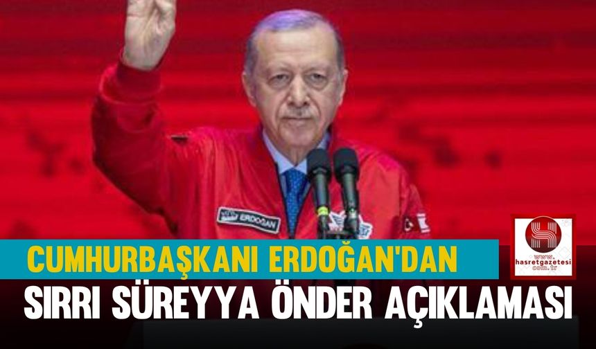 Cumhurbaşkanı Erdoğan'dan Sırrı Süreyya Önder Açıklaması