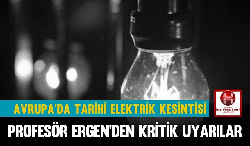 Avrupa’da Tarihi Elektrik Kesintisi: Profesör Ergen’den Kritik Uyarılar