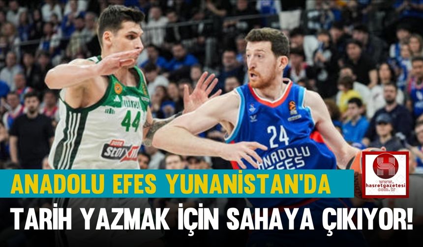 Anadolu Efes Yunanistan'da Tarih Yazmak İçin Sahaya Çıkıyor!